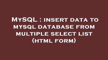 MySQL : insert data to mysql database from multiple select list (html form)