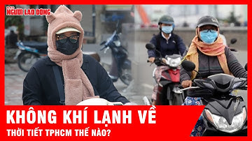 Không khí lạnh tăng cường, cảnh báo thời tiết ở TP HCM | Tin tức