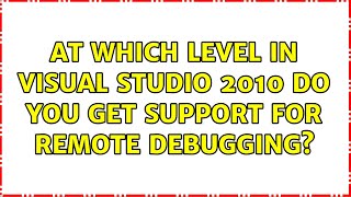 At which level in Visual Studio 2010 do you get support for remote debugging