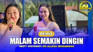 MALAM SEMAKIN DINGIN - Hesty Widyawati || OM ALLENA SENGAWANG
