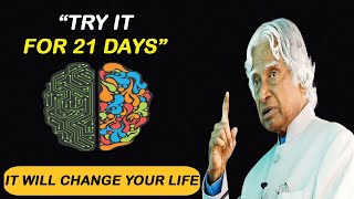 Try It For 21 Days It Will Change Your Life ||Dr. APJ Abdul Kalam #apjabdulkalam #dailymotivation