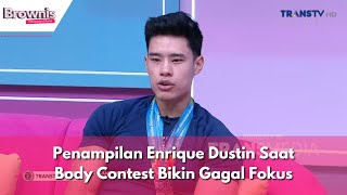 Penampilan Enrique Dustin Saat Body Contest Bikin Gagal Fokus | BROWNIS (20/11/23) P1