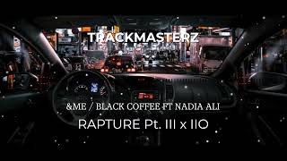 Rapture Pt. III x IIO | &ME, BLACK COFFEE | NADIA ALI - Trackmasterz