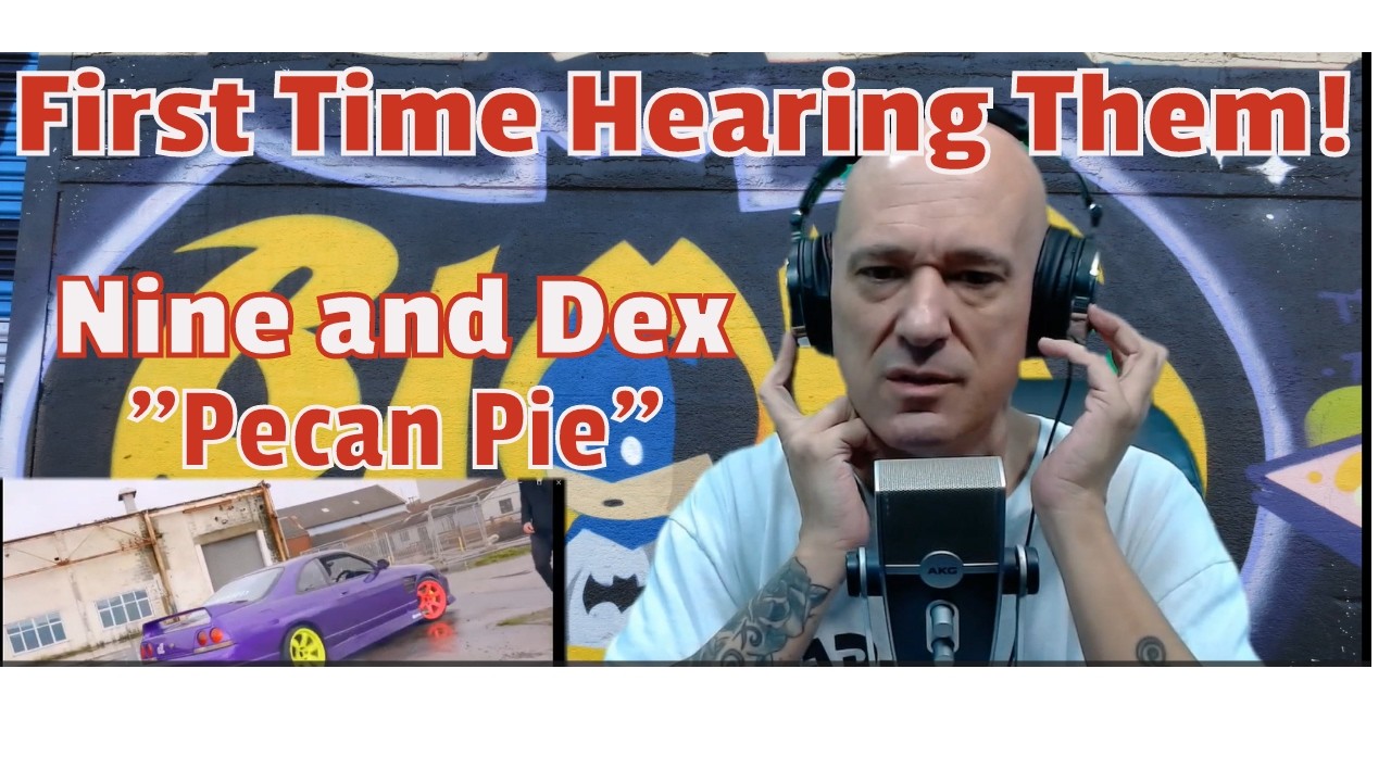 Nine and Dex - Pecan Pie | American Hip-Hop Head REACTION + Breakdown & Analysis