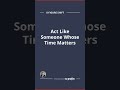 Act Like Someone Whose Time Matters mp3