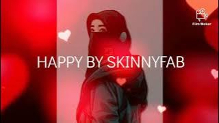 Happy-skinnyfabs(Lirik)