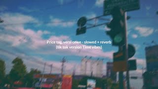Download Lagu Price tag, versi cewe - slowed + reverb tik tok version time vibes ✨ MP3