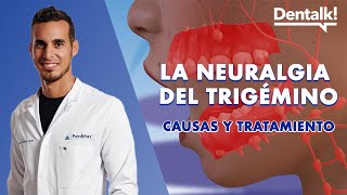 NEURALGIA del TRIGÉMINO  Síntomas, causas y tratamiento del dolor de nervio trigémino | Dentalk! ©