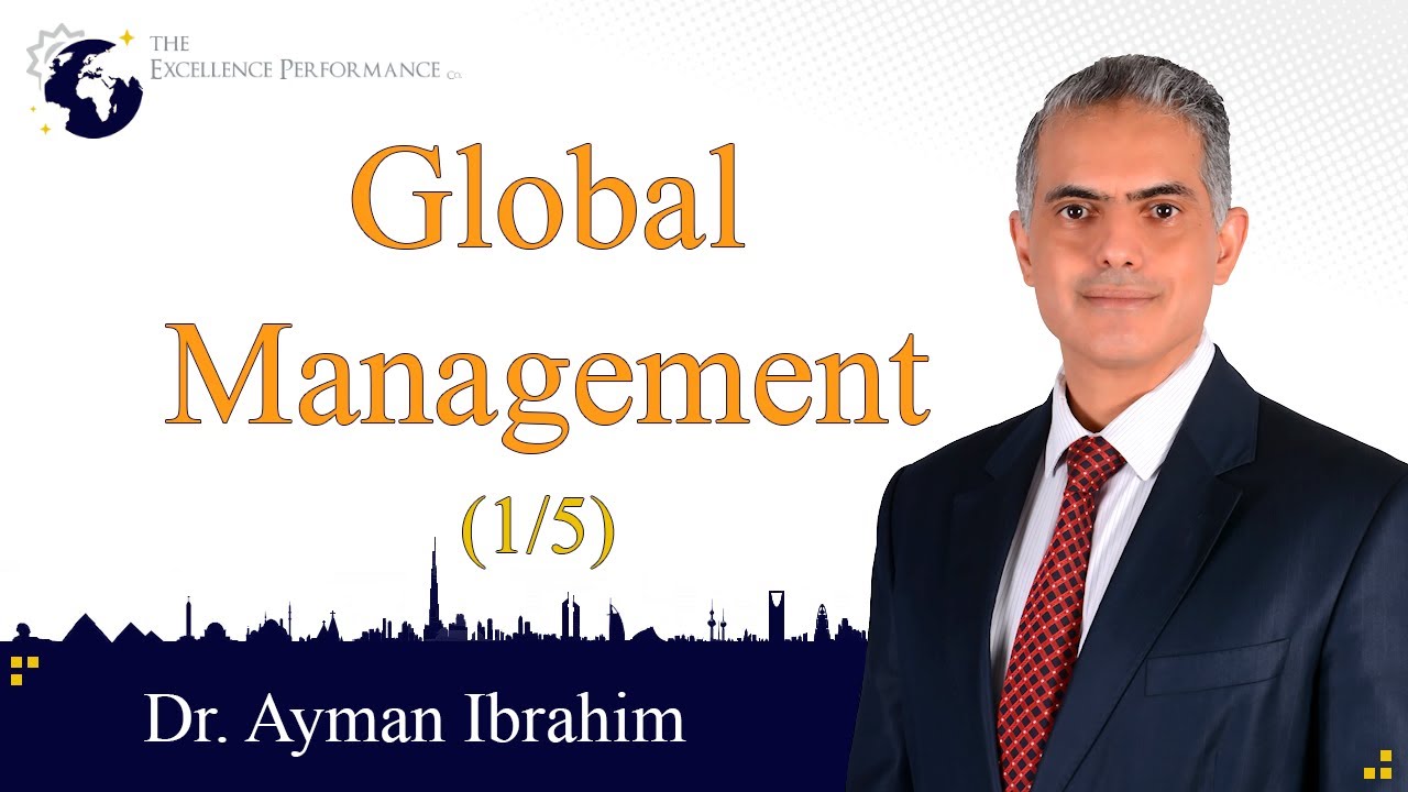Global Management |Management | Dr. Ayman Ibrahim - YouTube