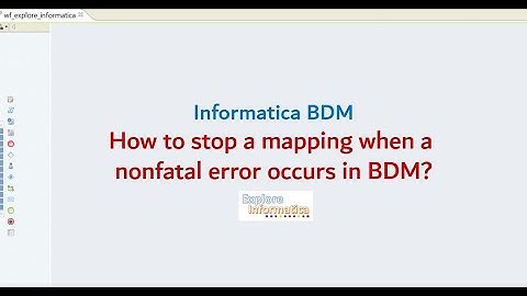 Stop on Errors! Stop mapping when a nonfatal error occurs in Informatica BDM.