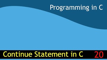 20 - Continue Statement in C [Programming in C EST 102]