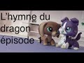  lps lhymne du dragon  pisode 1 allons chercher llue 