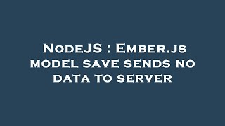 NodeJS : Ember.js model save sends no data to server
