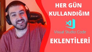 HER GUN KULLANDIĞIM VS CODE EKLENTİLERİ