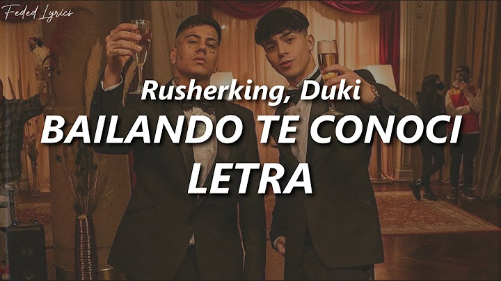 Rusherking, Duki - BAILANDO TE CONOCI 💔| LETRA