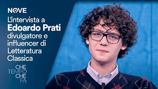 Che Tempo Che Fa | L'intervista a Edoardo Prati divulgatore e influencer di Letteratura Classica