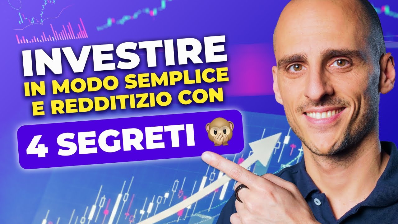 Investire è diventato semplice quando ho scoperto 4 segreti