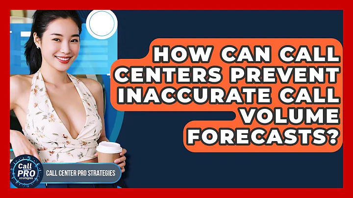 How Can Call Centers Prevent Inaccurate Call Volume Forecasts? - Call Center Pro Strategies