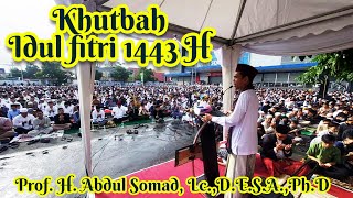 KHUTBAH IDUL FITRI 1443 H BERSAMA PROF. H. ABDUL SOMAD, Lc.,D.E.S.A.,Ph.D