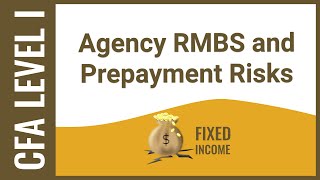 CFA Level I Fixed Income  Agency RMBS and Prepayment Risks