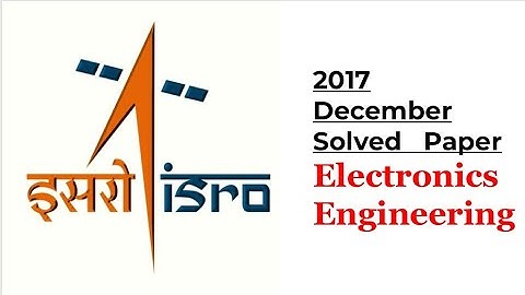 ISRO Electronics Engineering | 2017 December Part-1 with Solution