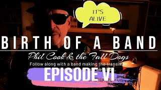 Phil Cook & the Fall Dogs BIRTH OF A BAND  EP VI