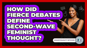 How Did Fierce Debates Define Second-Wave Feminist Thought? - Gender Equality Network