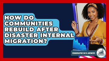 How Do Communities Rebuild After Disaster Internal Migration? - Demographic Data Answers