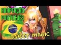 【VOCALOID BRASIL】 SWEET MAGIC - ADAPTAÇÃO PORTUGUÊS  - KAGAMINE RIN - スイートマジック - 鏡音リン   -