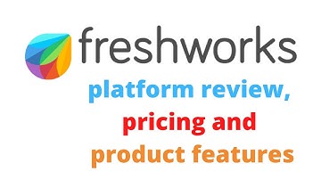 FRESHWORKS PLATFORM REVIEW, PRICING AND PRODUCT FEATURES