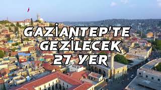 Gaziantep'te gezilecek 27 yeri sizler için derledik. 🤩