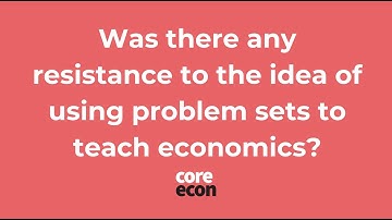 Sam Bowles: Was there any resistance to the idea of using problem sets to teach economics?