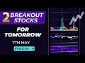 2 breakout stocks for tomorrow  7th may