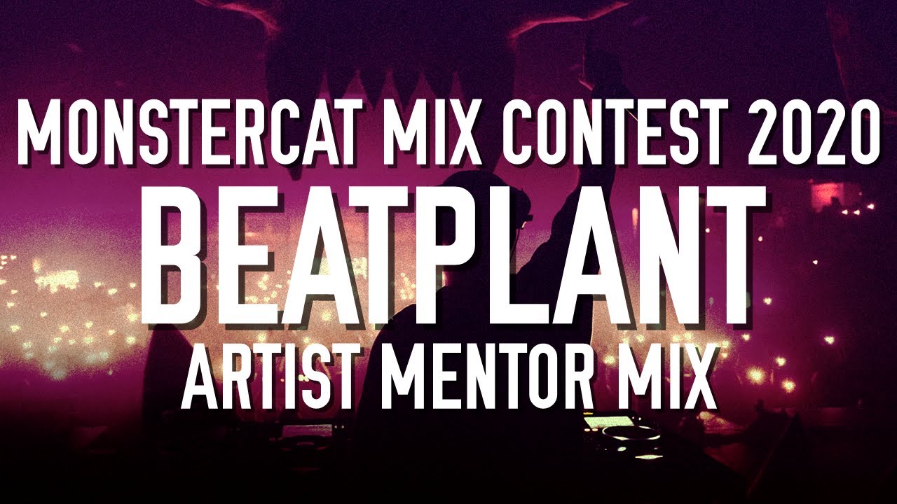 Monstercat Mix Contest 2020 - Beatplant Artist Mentor Mix - Mix 3