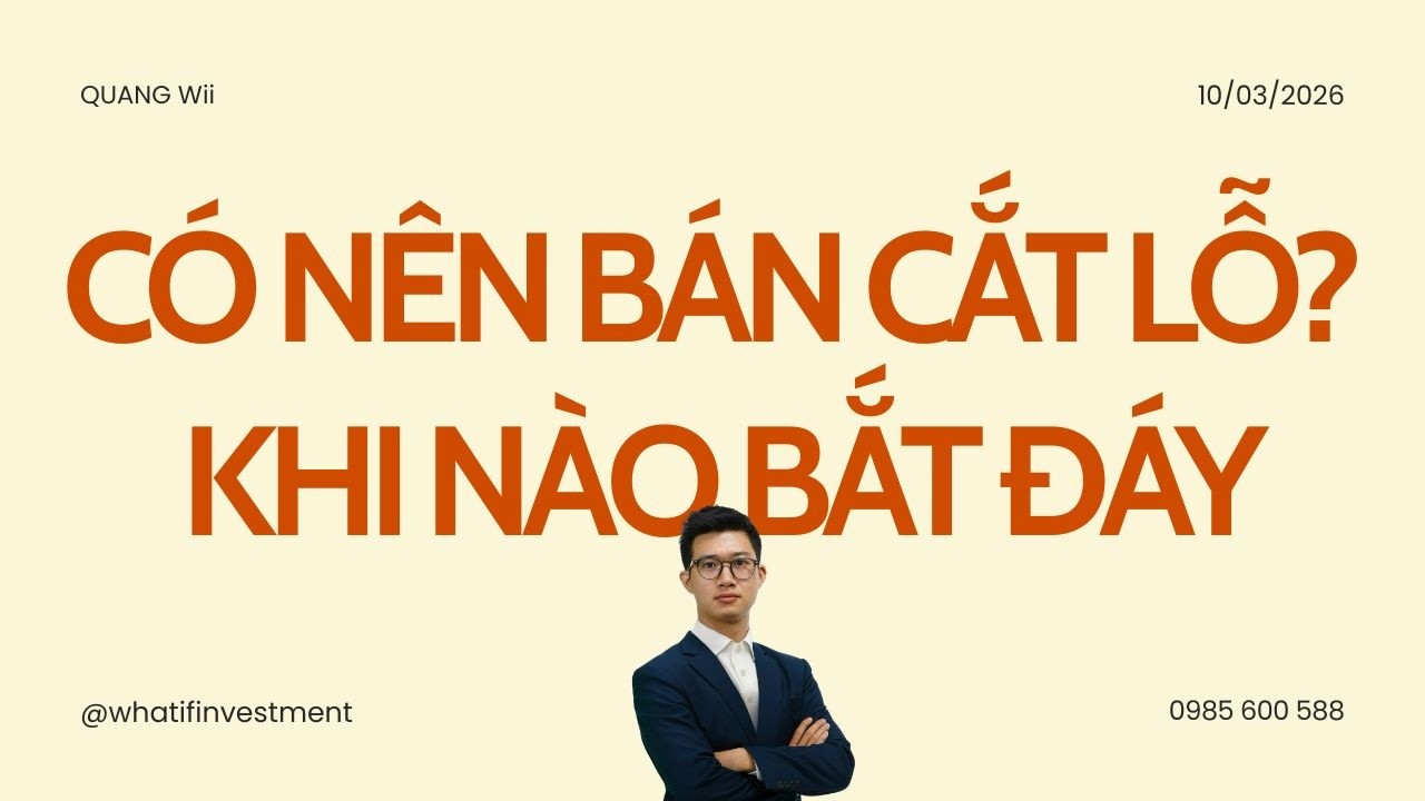 CÓ NÊN BÁN CẮT LỖ? KHI NÀO BẮT ĐÁY