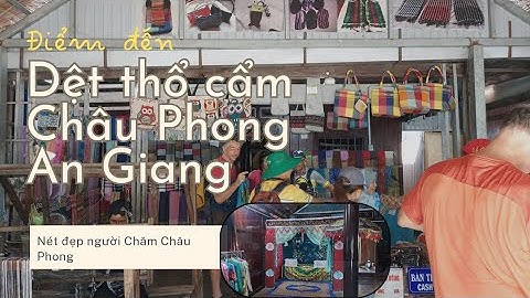 Nghề Dệt Truyền Thống Người Chăm: Kỳ công của Dệt Thổ cẩm Mohamad (Phần 3)
