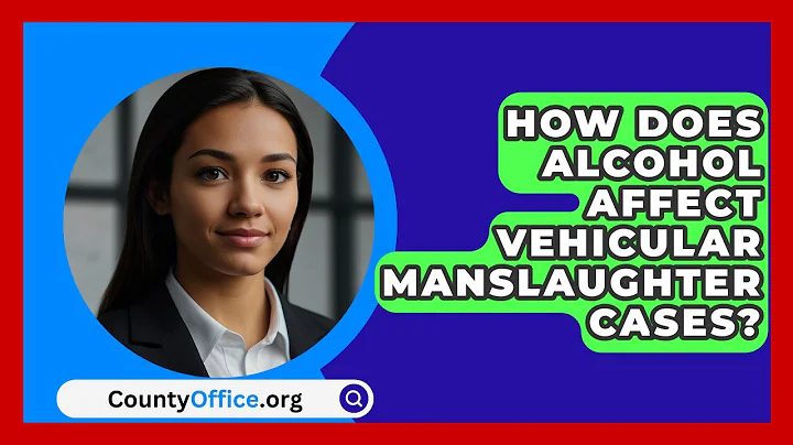 How Does Alcohol Affect Vehicular Manslaughter Cases? - CountyOffice.org