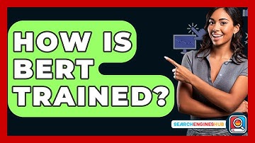 How Is BERT Trained? - SearchEnginesHub.com