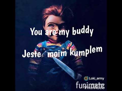 chucky you are my buddi song chucky you are my buddi song