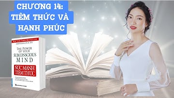 CHƯƠNG 15: TIỀM THỨC VÀ HẠNH PHÚC | Đặng Ngọc Huệ Official