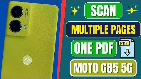 Motorola Moto G85 5G: How to Scan Multiple Documents as a PDF – No Extra Apps Needed!