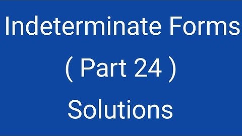 Indeterminate Forms, Part 24, Solutions, Differential Calculus, Magadh University