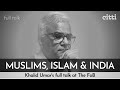 "Hinduism is intellectually superior" - Khalid Umar's full viral talk on Muslims, Islam & India