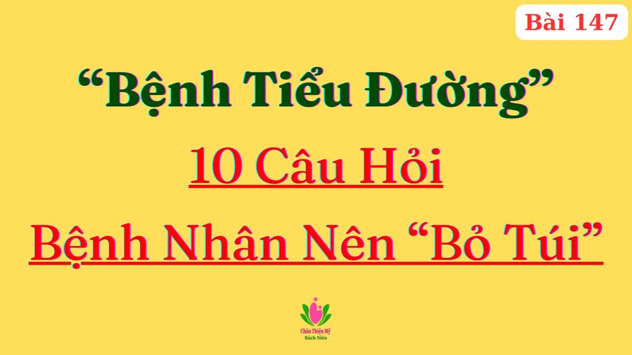 Bệnh Tiểu Đường Sống Được Bao Lâu, Dấu Hiệu Sớm Thế Nào, Có Nguy Hiểm Không? 10 Câu Hỏi Quan Trọng