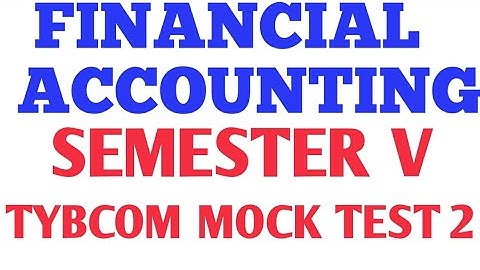 Financial Accounting Sem V Mock Test 2 TYBCOM ||
