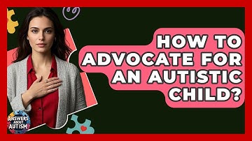 How To Advocate For An Autistic Child? - Answers About Autism