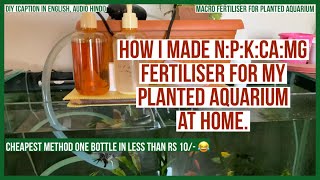 How I made planted aquarium fertilizer at home. कैसे बनाया मैने planted aquarium का fertilizer.