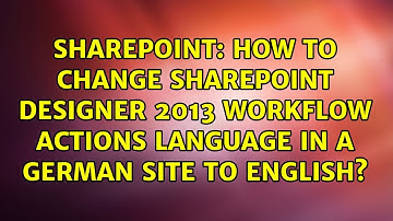 How to change SharePoint Designer 2013 workflow actions language in a German site to English?