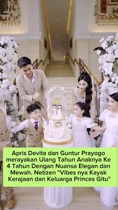 Apris Devita dan Guntur Prayogo Rayakan Ulangtahun Anaknya Ke 4 Tahun. Kesan Mewah Dan Elegan