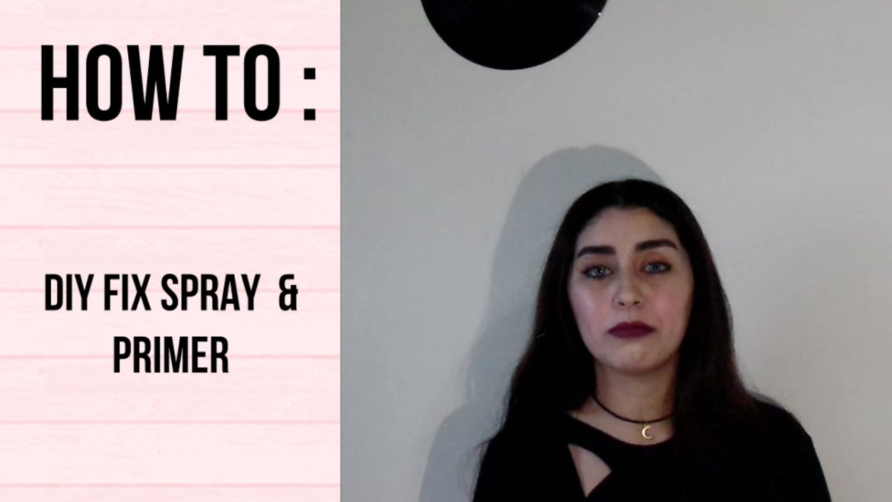 HOW TO DIY Fix Spray & Primer تحضير " أساس" و مثبت ميك آب بمكونات
